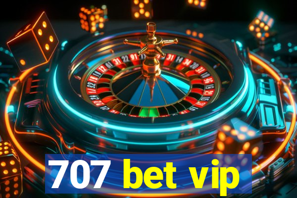 707 bet vip